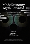 Model Minority Myth Revisited: An Interdisciplinary Approach to Demystifying Asian American Educational Experiences (Hc)