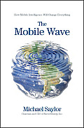 Mobile Wave How Mobile Intelligence Will Change Everything