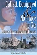 Called Equipped & No Place to Go Women Pastors & the Church