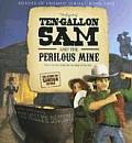 The Legend of Ten-Gallon Sam and the Perilous Mine
