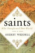 Saints Who Transformed Their World