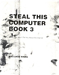 Steal This Computer Book 3 What They Wont Tell You about the Internet