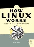 How Linux Works What Every Superuser Should Know 1st Edition