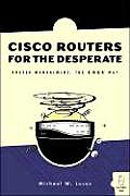 Cisco Routers for the Desperate Router Management the Easy Way