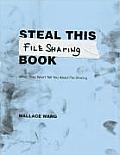 Steal This File Sharing Book What They Wont Tell You about File Sharing