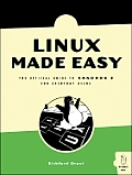 Linux Made Easy The Official Guide to Xandros 3 for Everyday Users With CD ROM