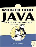 Wicked Cool Java Code Bits Open Source Libraries & Project Ideas