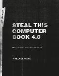 Steal This Computer Book 4.0: What They Won't Tell You about the Internet [With CDROM]