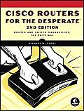 Cisco Routers for the Desperate, 2nd Edition: Router Management, the Easy Way
