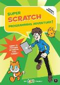 Super Scratch Programming Adventure Learn to Program by Making Cool Games 2nd Edition