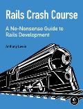 Rails Crash Course A No Nonsense Guide to Rails Development