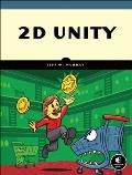 2D Unity Build Two Dimensional Games with the Worlds Most Popular Game Development