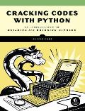 Cracking Codes with Python An Introduction to Building & Breaking Stuff