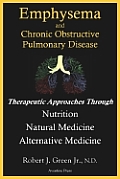 Emphysema & Chronic Obstructive Pulmonary Disease Therapeutic Approaches through Nutrition Natural Medicine Alternative Medicine