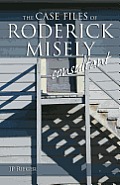 The Case Files of Roderick Misely, Consultant