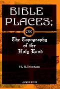 Bible Places: The Topography of the Holy Land