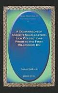 A Comparison of Ancient Near Eastern Law Collections Prior to the First Millennium BC