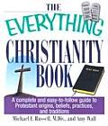 Everything Christianity Book A Complete & Easy To Follow Guide to Protestant Origins Beliefs Practices & Traditions