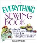 Everything Sewing Book From Threading the Needle to Basting the Hem All You Need to Alter & Create Beautiful Clothes Gifts & Decorations