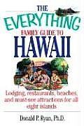 Everything Family Guide to Hawaii Lodging Restaurants Beaches & Must See Attractions for All Eight Islands