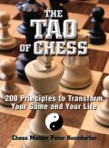 Tao of Chess 200 Principles to Transform Your Game & Your Life