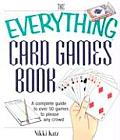 Everything Card Games Book A Complete Guide to Over 50 Games to Please Any Crowd