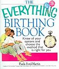 Everything Birthing Book Know All Your Options & Choose the Method That Is Right for You