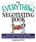 Everything Negotiating Book Savvy Techniques for Getting What You Want at Work & at Home