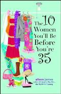 10 Women Youll Be Before Youre 35