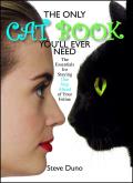 The Only Cat Book You'll Ever Need: The Essentials for Staying One Step Ahead of Your Feline