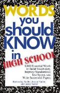 Words You Should Know in High School 1000 Essential Words to Build Vocabulary Improve Standardized Test Scores & Write Successful Papers