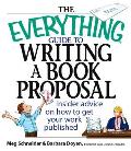 Everything Guide to Writing a Book Proposal Insider Advice on How to Get Your Work Published