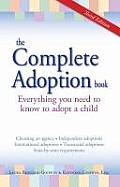 Complete Adoption Book Everything You Need to Know to Adopt a Child