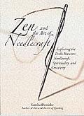 Zen & the Art of Needlecraft Exploring the Links Between Needlecraft Spirituality & Creativity