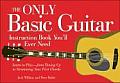 Only Basic Guitar Instruction Book Youll Ever Need Learn to Play From Tuning Up to Strumming Your First Chords
