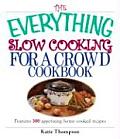 Everything Slow Cooking For A Crowd Cookbook