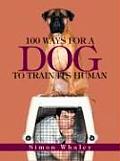 100 Ways For A Dog To Train Its Human