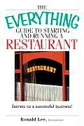 Everything Guide to Starting & Running a Restaurant Secrets to a Successful Business
