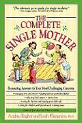 Complete Single Mother Reassuring Answers to Your Most Challenging Concerns