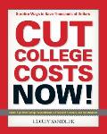 Cut College Costs Now Surefire Ways to Save Thousands of Dollars