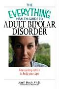 Everything Heath Guide to Adult Bipolar Disorder Reassuring Advice to Help You Cope