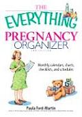 Everything Pregnancy Organizer 2nd Edition Monthly Calendars Charts Checklists & Schedules