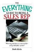 Everything Guide to Being a Sales Rep Winning Secrets for a Successful & Profitable Career
