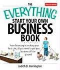 Everything Start Your Own Business Book From Financing Your Project to Making Your First Sale All You Need to Get Your Business Off the Ground
