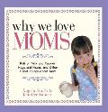 Why We Love Moms Kids on Milk & Cookies Hugs & Kisses & Other Great Things about Mom