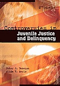 Controversies In Juvenile Justice & Delinquency 2nd Edition