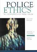 Police Ethics The Corruption Of Nobl 2nd Edition