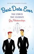 Best Date Ever Gay Relationships True Stories That Celebrate