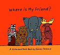 Where Is My Friend A Hide & Peek Book