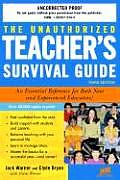 Unauthorized Teachers Survival Guide An Essential Reference for Both New & Experienced Educators